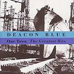 Deacon Blue : Our Town : the Greatest Hits